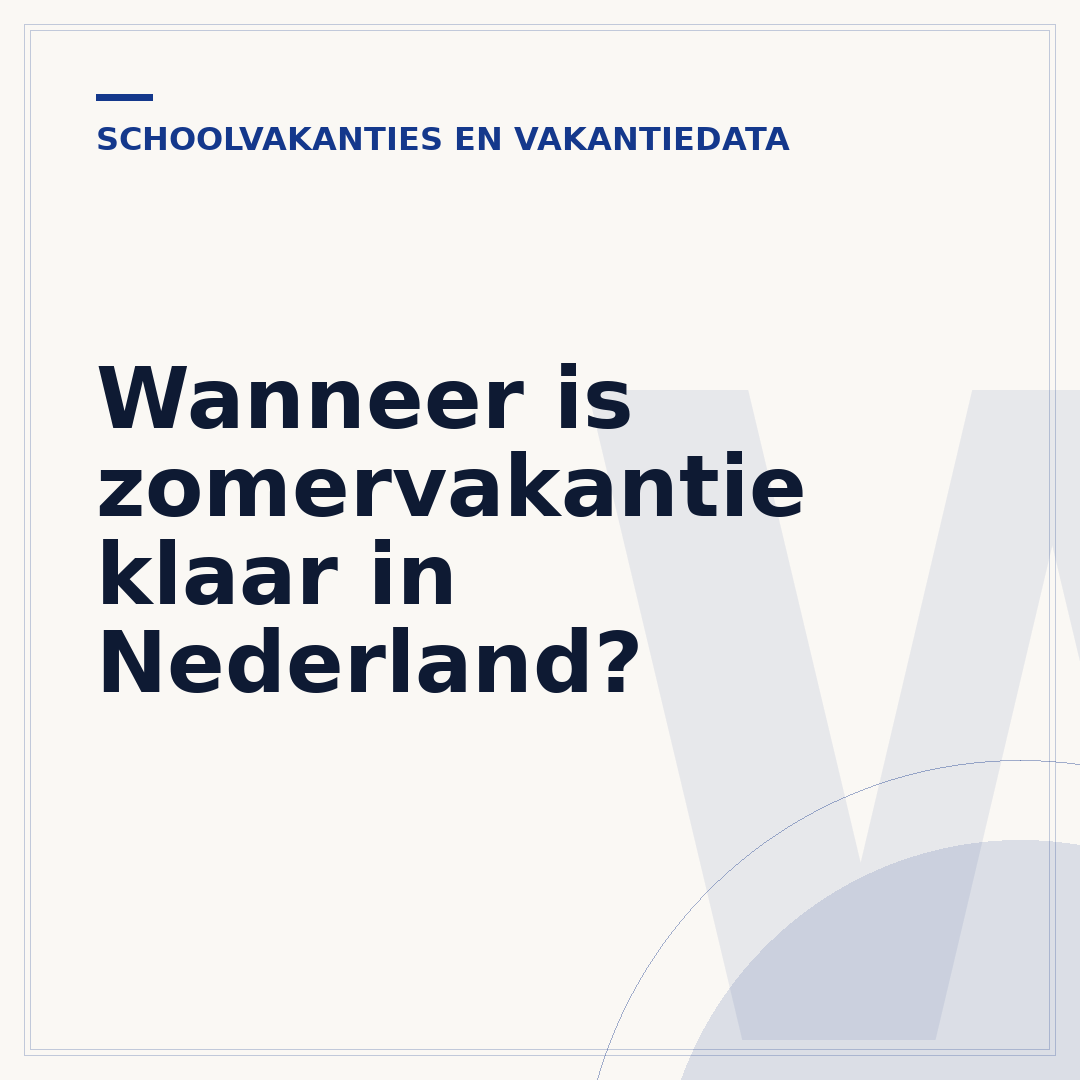 Wanneer is zomervakantie klaar in Nederland?