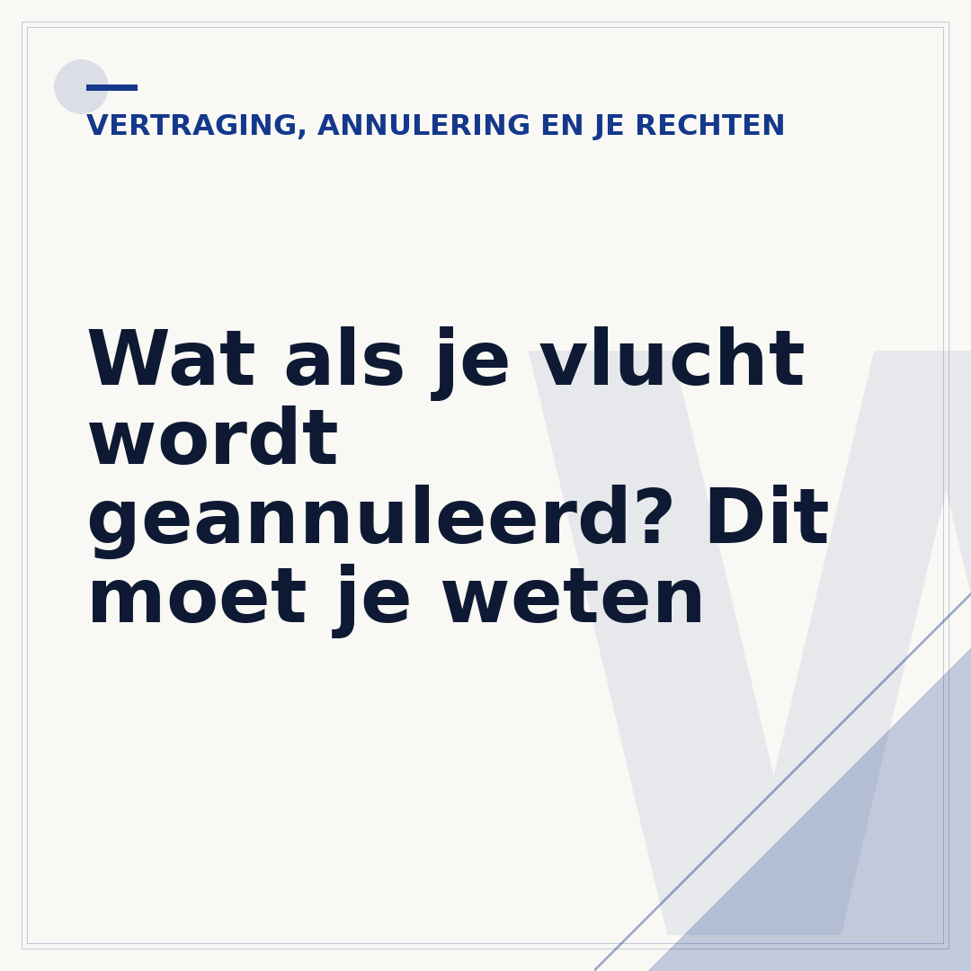 Wat als je vlucht wordt geannuleerd? Dit moet je weten