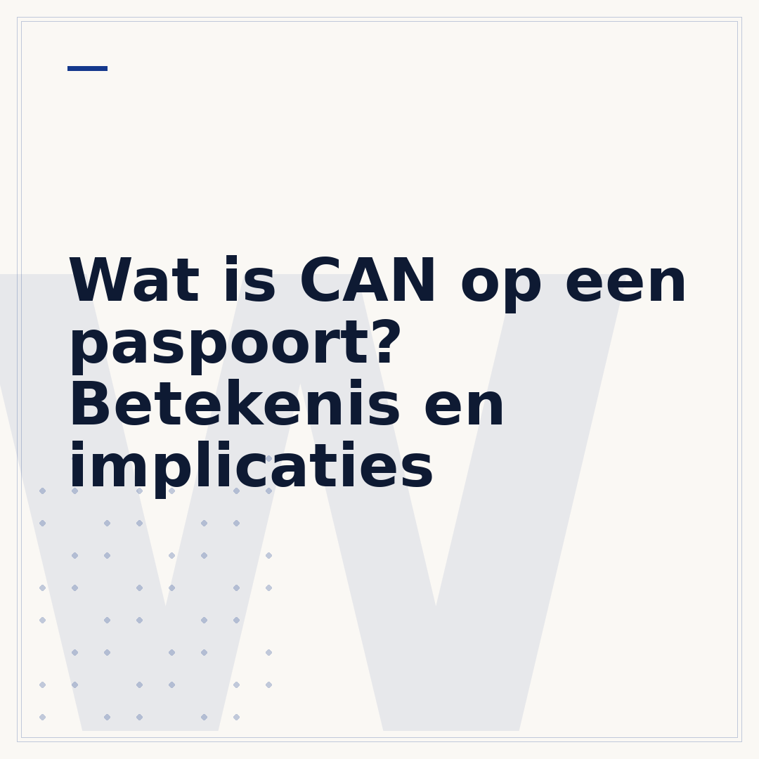 Wat is CAN op een paspoort? Betekenis en implicaties