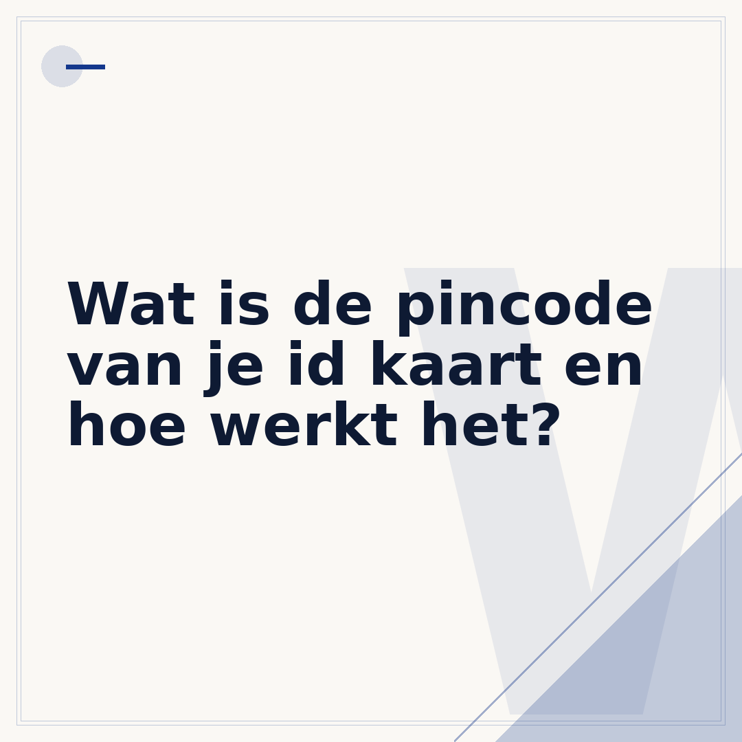 Wat is de pincode van je id kaart en hoe werkt het?