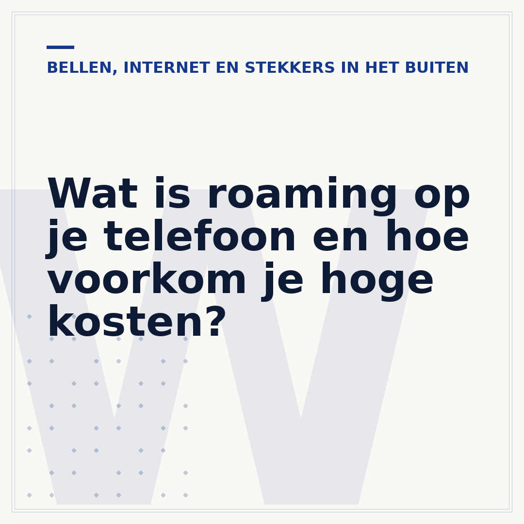 Wat is roaming op je telefoon en hoe voorkom je hoge kosten?