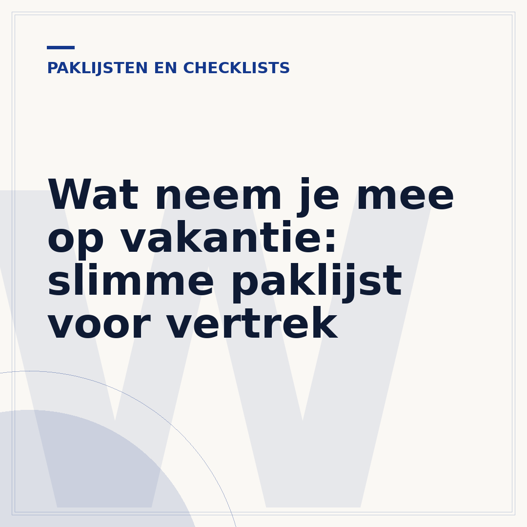Wat neem je mee op vakantie: slimme paklijst voor vertrek
