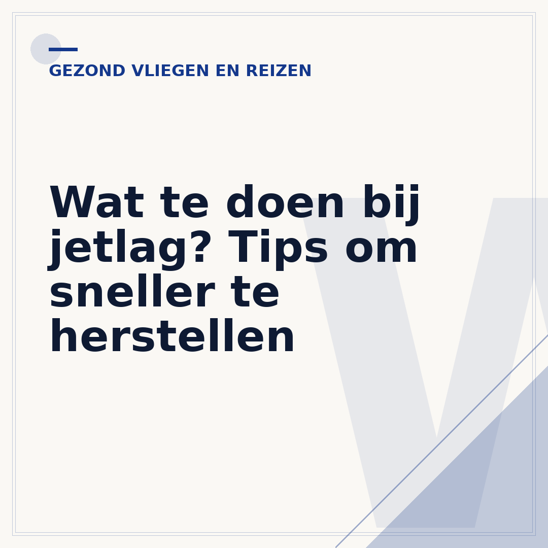 Wat te doen bij jetlag? Tips om sneller te herstellen