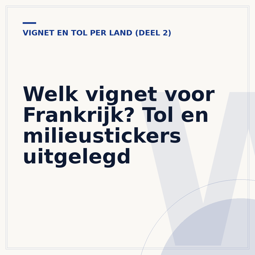 Welk vignet voor Frankrijk? Tol en milieustickers uitgelegd