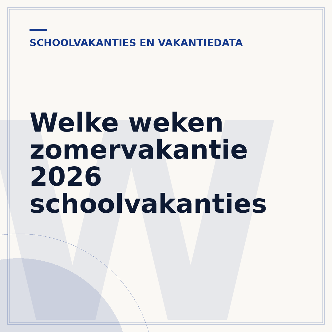 Welke weken zomervakantie 2026 schoolvakanties