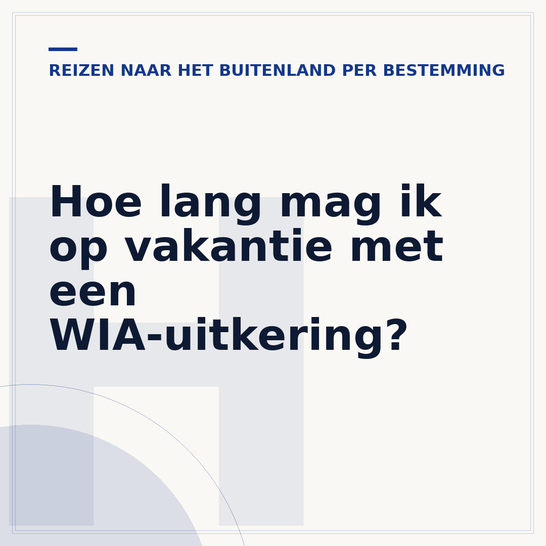 Hoe lang mag ik op vakantie met een WIA-uitkering?