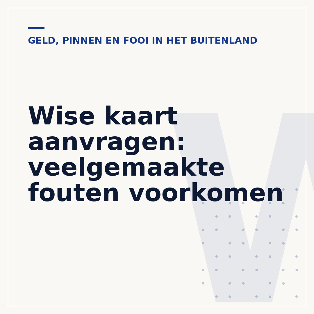 Wise kaart aanvragen: veelgemaakte fouten voorkomen