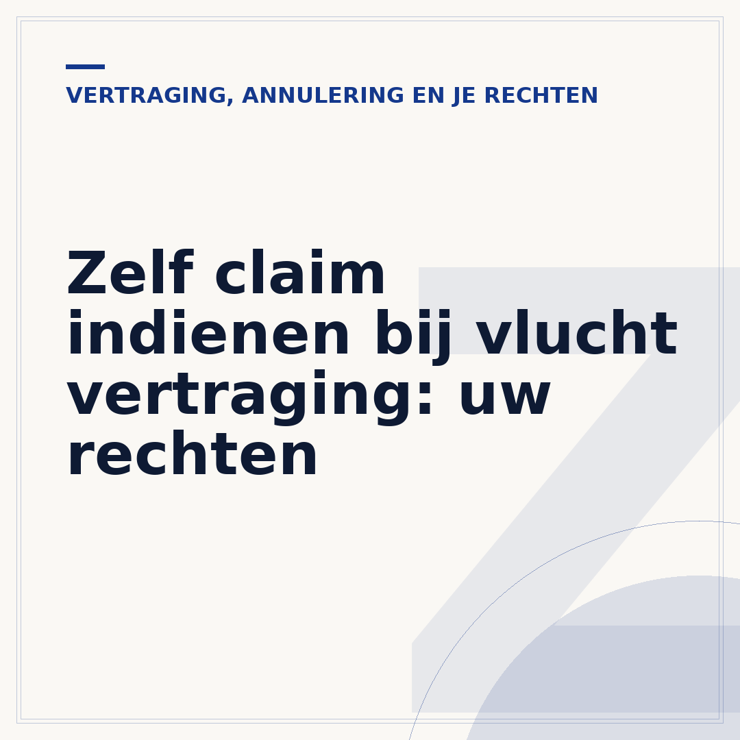 Zelf claim indienen bij vlucht vertraging: uw rechten