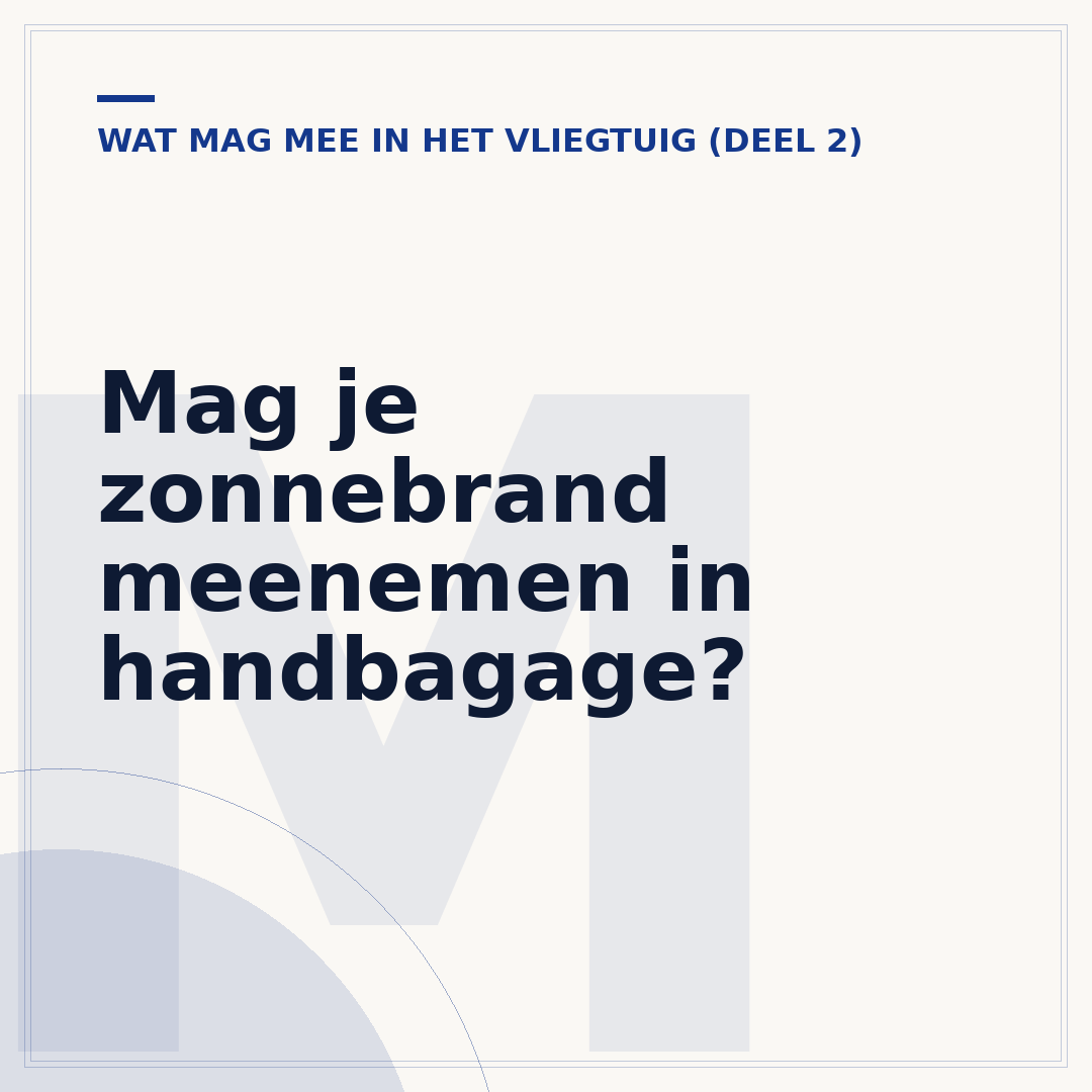 Mag je zonnebrand meenemen in handbagage?