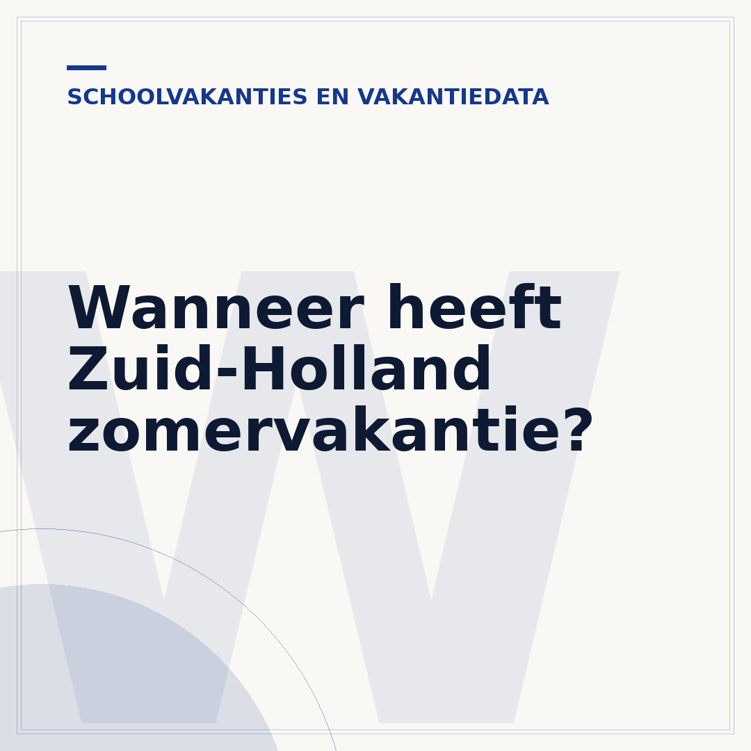 Wanneer heeft Zuid-Holland zomervakantie?